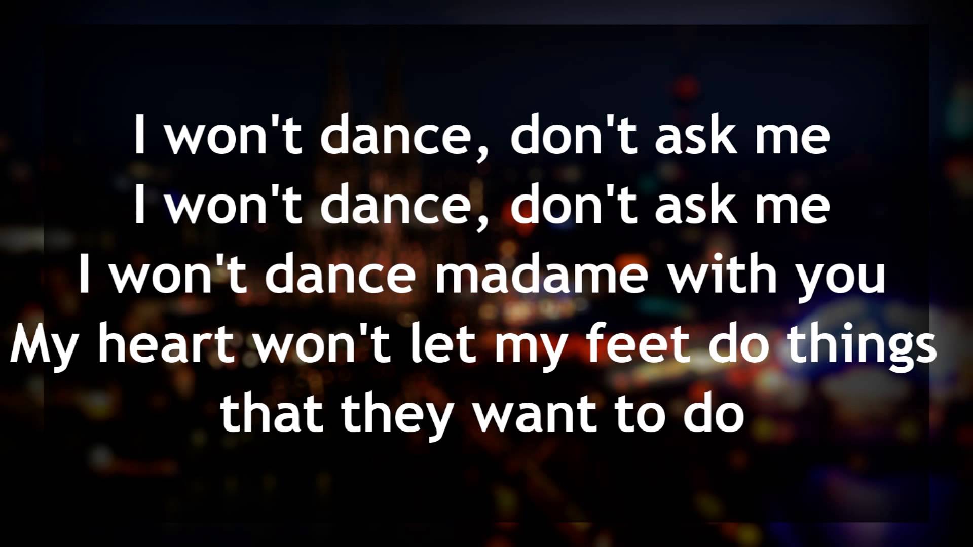 Song lyrics to I Won't Dance, performed in Lovely to Look At, Roberta, and more