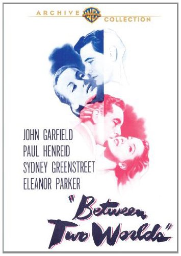 Between Two Worlds (1944), John Garfield, Paul Henreid, Sidney Greenstreet
