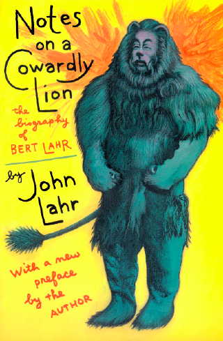 Notes ona Cowardly Lion; biography of Bert Lahr, written by his son John