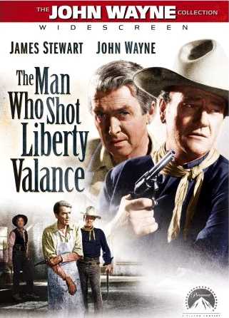 The Man Who Shot Liberty Valance - a classic western starring Jimmy Stewart, John Wayne, Lee Marvin