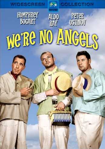 We're No Angels, starring Humphrey Bogart, Aldo Ray, Peter Ustinov, Leo G. Caroll, Joan Bennet, Basil Rathbone