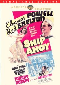 Ship Ahoy, starring Red Skelton, Eleanor Powell, Bert Lahr, Virginia Mayo