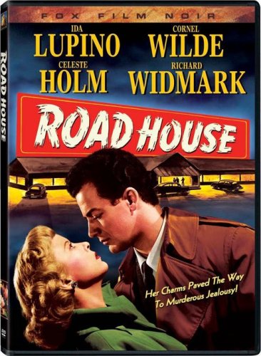 Road House - her charms paved the way to murderous jealousy! starring Ida Lupino, Cornel Wilde, Celeste Holm, Richard Widmark