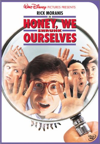 Honey, We Shrunk Ourselves, starring Rick Moranis