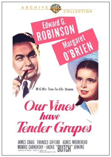 Our Vines Have Tender Grapes (1945), starring Edward G. Robinson, Agnes Moorehead, Margaret O'Brien