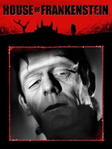 House of Frankenstein (1944), starring Boris Karloff, John Carradine, Lon Chaney Jr., J. Carrol Naish, Glenn Strange, Lionel Atwill, Anne Gwynne, Peter Coe