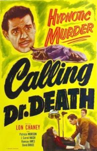 Calling Dr. Death (1943), starring Lon Chaney Jr., J. Carrol Naish, Patricia Morison