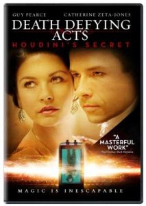 Death Defying Acts - Houdini's Secret - Guy Pierce - Catherine Zeta Jones - magic is inescapable - "A Masterful Work"
