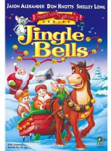 Jingle Bells, with the voice talents of Don Knotts, Jason Alexander, Shelly Long