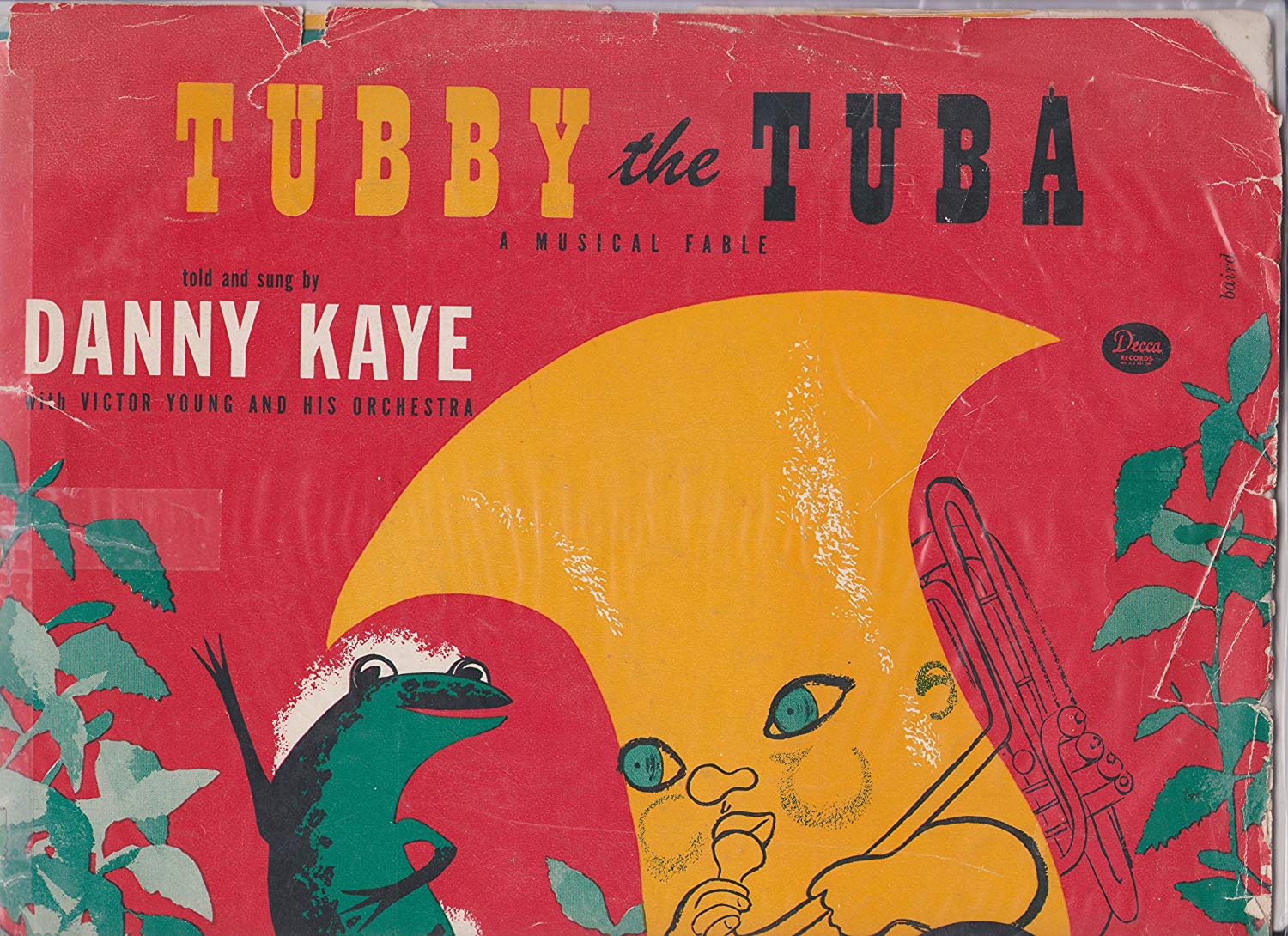 Tubby the Tuba - lyrics were written by Paul Tripp and music composed by George Kleinsinger. The original recording featured Tripp's narration. The second recording, released on the Decca label, was sung by Danny Kaye.