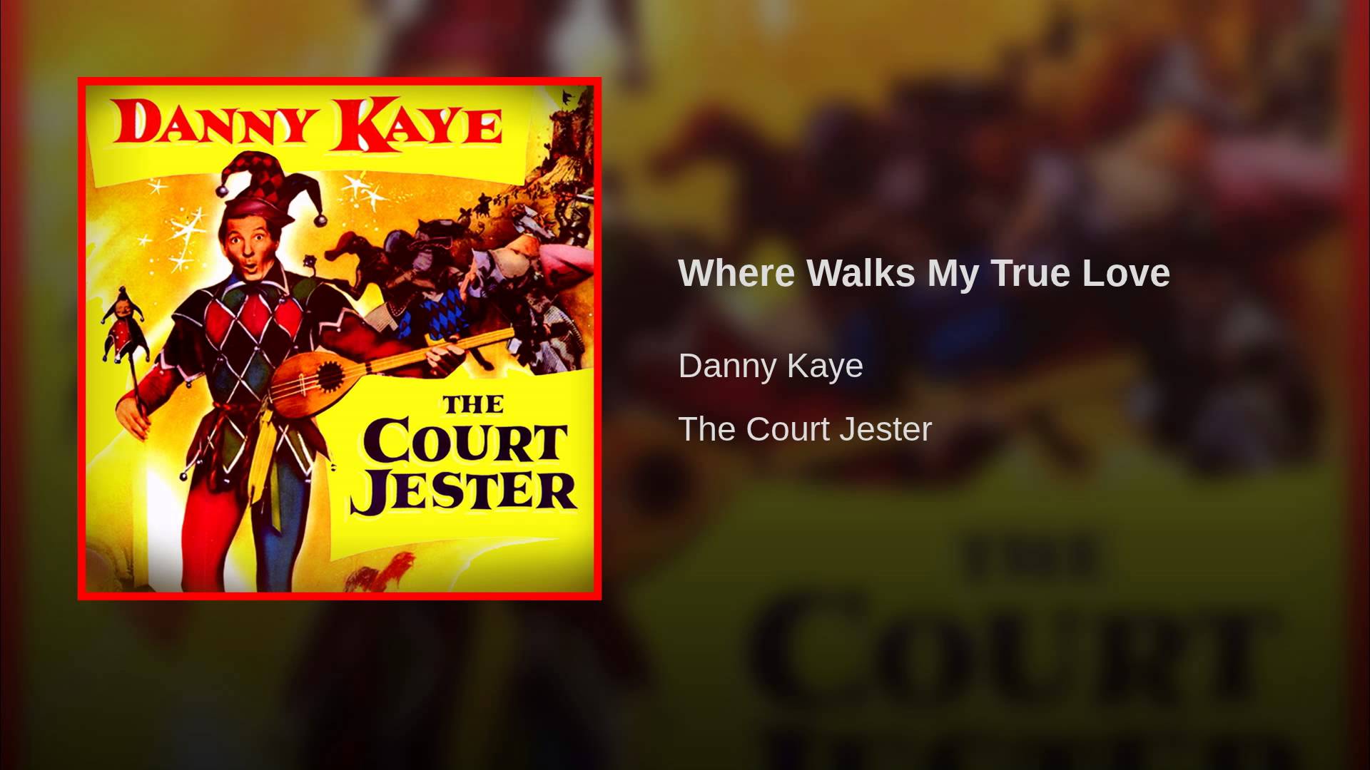 Where Walks My True Love, as recorded by Danny Kaye for The Court Jester