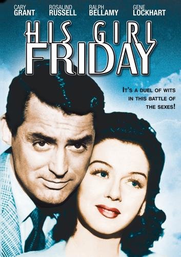 His Girl Friday, starring Cary Grant, Rosalind Russell, Ralph Bellamy, Gene Lockhart