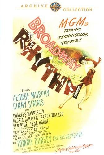 Broadway Rhythm (1944), starring George Murphy, Ginny Simms, Charles Winninger, Gloria DeHaven