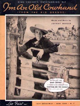 I'm An Old Cowhand song lyrics, a comic song written by Johnny Mercer for the film Rhythm on the Range and sung by Bing Crosby. Members of the Western Writers of America chose it as one of the Top 100 Western songs of all time.