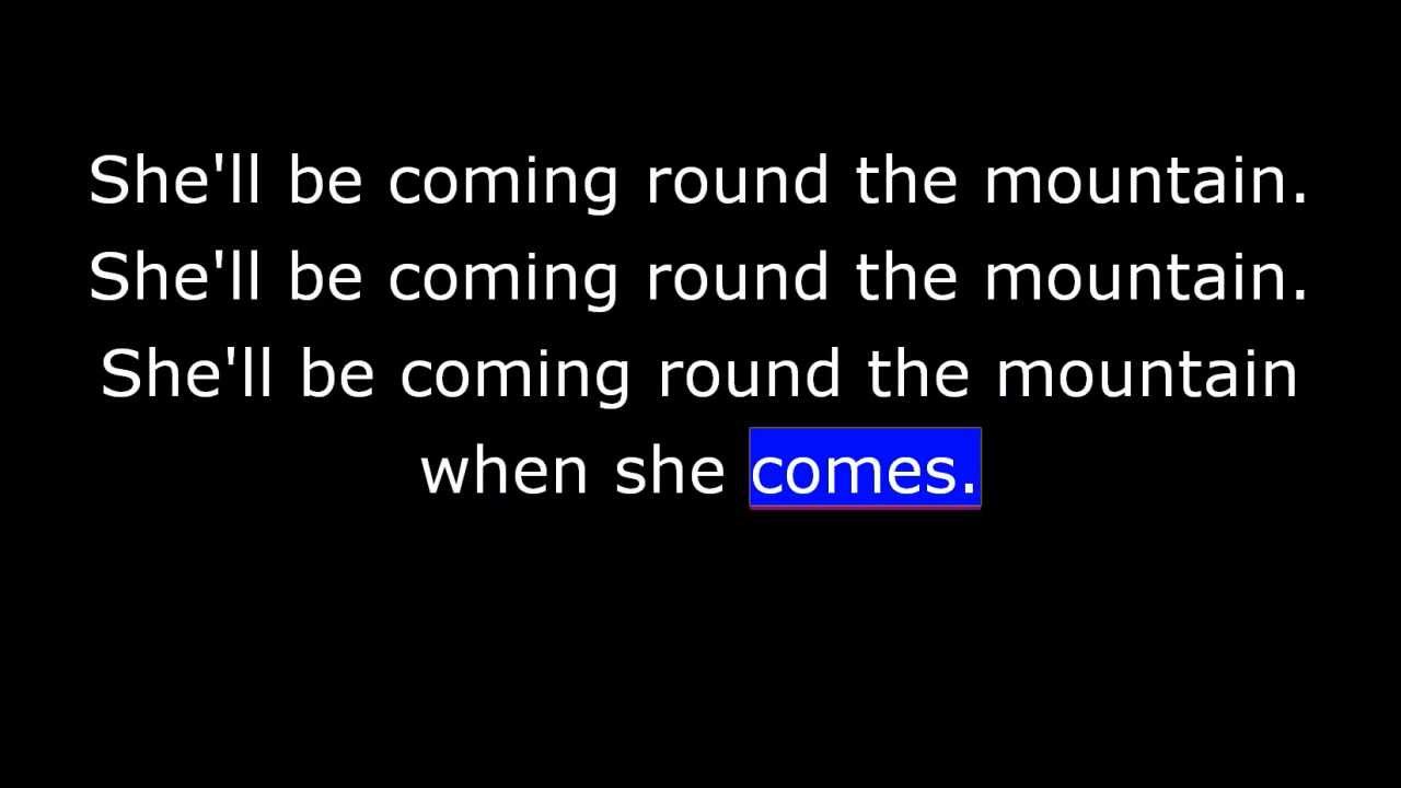 Song lyrics to She'll Be Coming Round The Mountain When She Comes