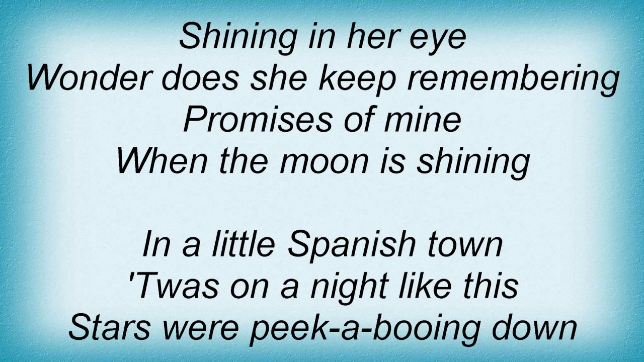Song lyrics to In a little Spanish Town (1926), music by Mabel Wayne, lyrics by Sam M. Lewis & Joe Young