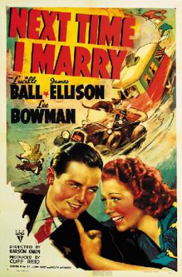 The Next Time I Marry (1935) starring Lucille Ball, Lucille Ball , James Ellison , Lee Bowman, Granville Bates