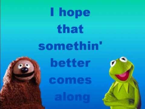 Song lyrics to I Hope That Somethin’ Better Comes Along, Music and Lyrics by Paul Williams and Kenny Ascher