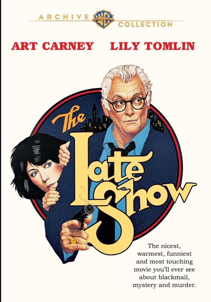 The Late Show, starring Art Carney & Lily Tomlin. "The nicest, warmest, funniest and most touching movie you'll ever see about blackmail, mystery and murder."