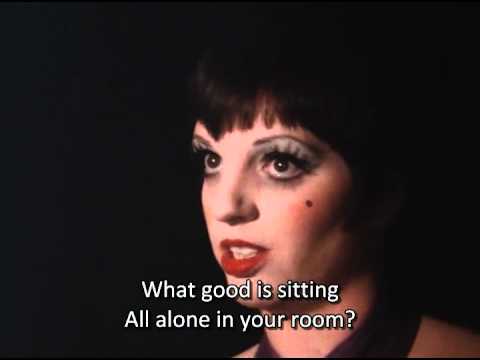 Song lyrics to Cabaret, Written by John Kander and Fred Ebb, sung by Liza Minelli in the movie of the same name.