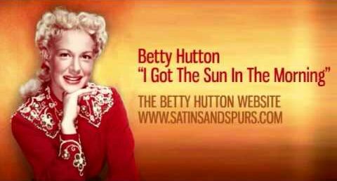 Song lyrics to I’ve Got the Sun in the Morning, Written by Irving Berlin, Performed by Betty Hutton in Annie Get Your Gun