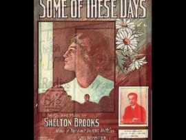 lyrics to Some of These Days (1910) Music and Lyrics by Shelton Brooks, performed by Sophie Tucker in Broadway Melody of 1938