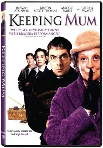 Keeping Mum (2005) starring Rowan Atkinson, Kristin Scott Thomas, Patrick Swayze, Maggie Smith