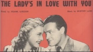 Song lyrics to The Lady's in Love With You, music by Burton Lane, lyrics by Frank Loesser, performed by Bob Hope and Shirley Ross in Some Like It Hot