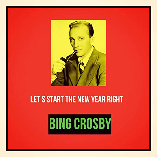 Song lyrics to Let's Start the New Year Right, (1942). Music and Lyrics by Irving Berlin. Sung by Bing Crosby at the Holiday Inn on New Year's Eve