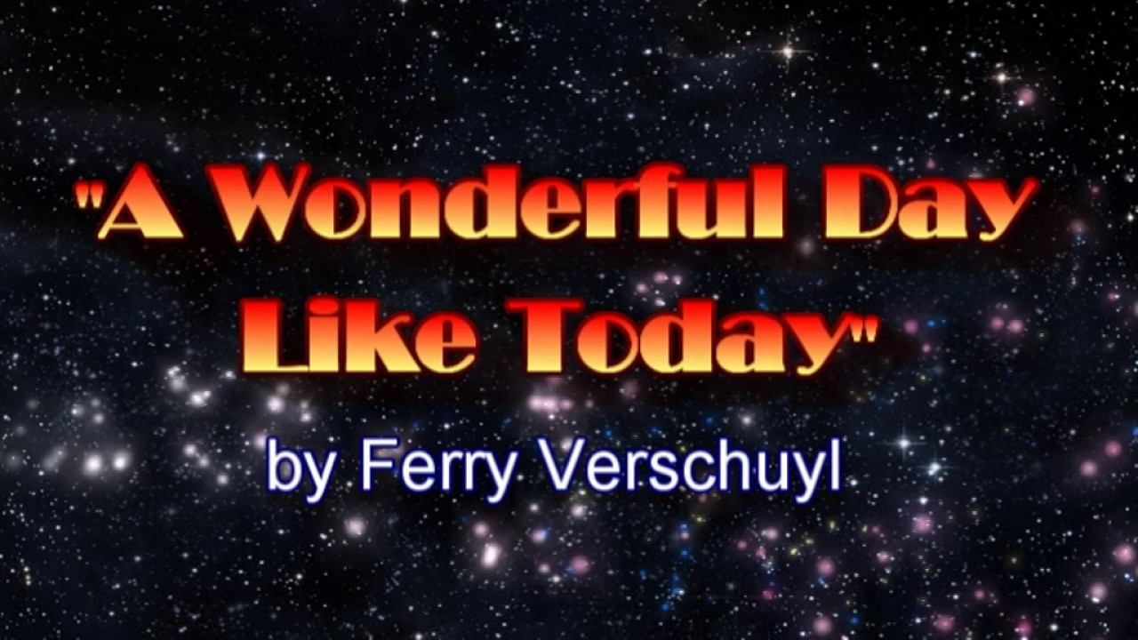 Song lyrics to On a Wonderful Day Like Today, by Anthony Newley, Leslie Bricusse
