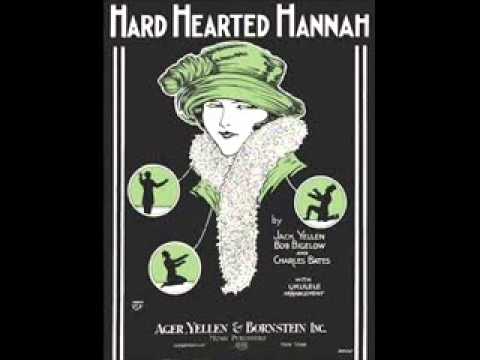 Song lyrics to Hard Hearted Hannah, the Vamp of Savannah (1924) lyrics by Jack Yellen, Bob Bigelow, and Charles Bates, and music by Milton Ager