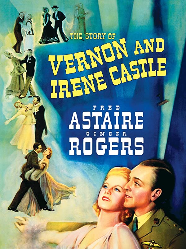 The Story of Vernon and Irene Castle (1939) starring Fred Astaire, Ginger Rogers,