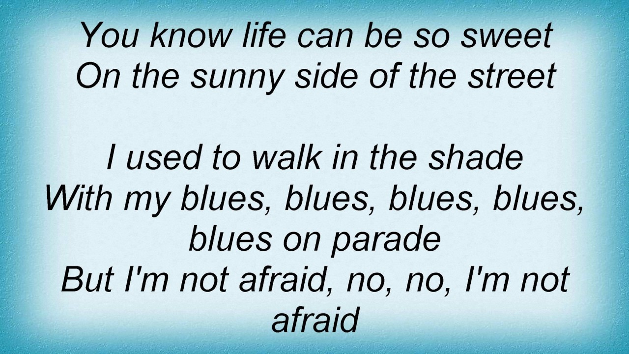 Song lyrics to On the Sunny Side of the Street, a 1930 song composed by Jimmy McHugh with lyrics by Dorothy Fields