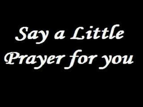 Song lyrics to I say a little prayer for you (1967), by Burt Bacharach and Hal David, sung by Dionne Warwick