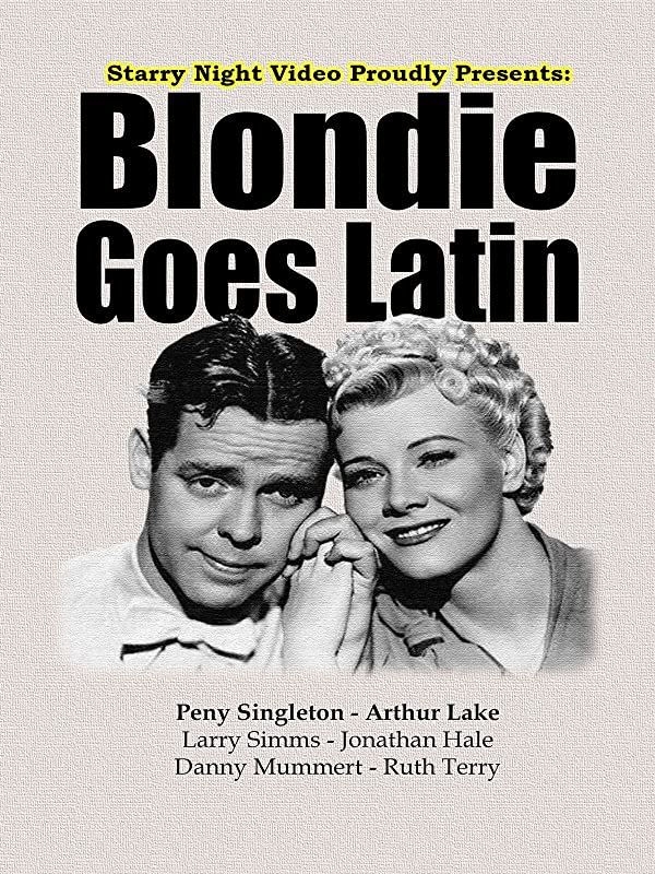 Blondie Goes Latin (1941) starring Penny Singleton, Arthur Lake, Jonathon Hale