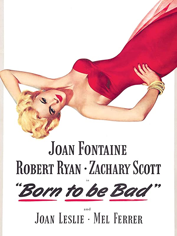 Born to Be Bad (1950) starring Joan Fontaine, Robert Ryan, Zachary Scott, Joan Leslie