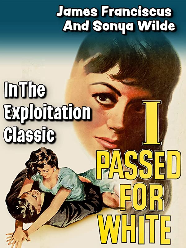 I Passed for White (1960) starring James Franciscus, Sonya Wilde