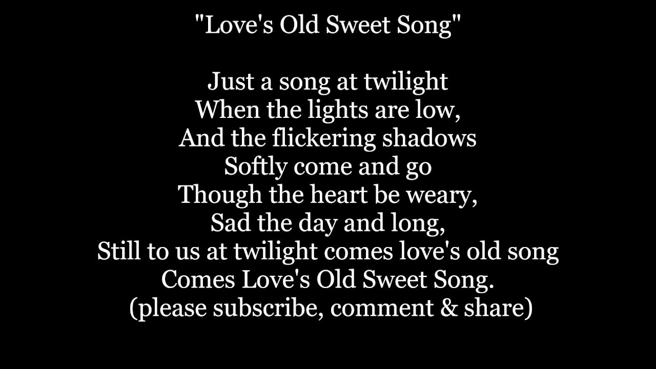 Song lyrics to Love's Old Sweet Song, Music by J.L. Molloy, words by G. Clifton Bingham