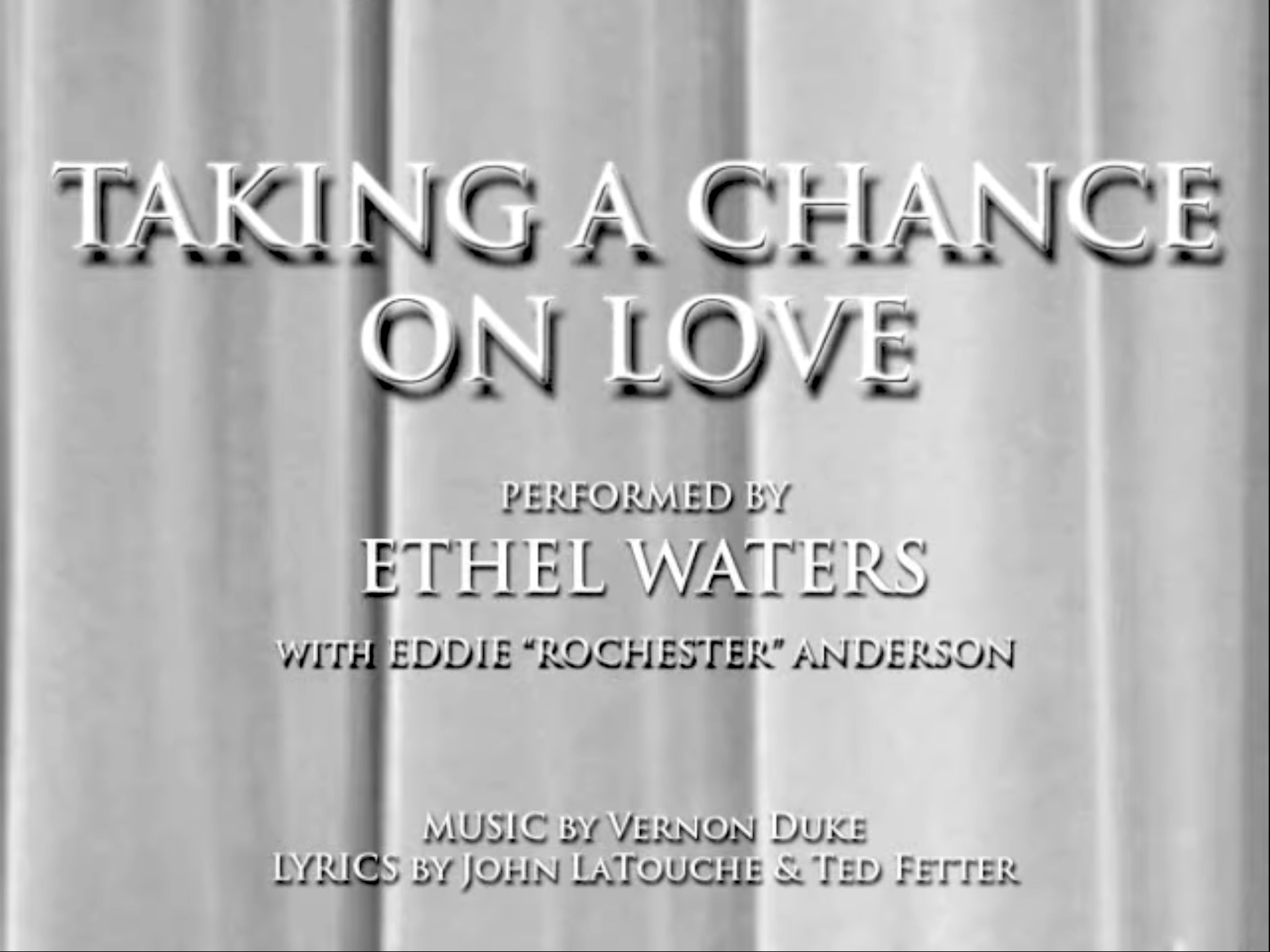 Song lyrics to Taking a Chance on Love (1940) written by Vernon Duke with lyrics by John La Touche and Ted Fetter