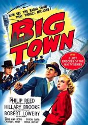 Big Town (aka. Guilty Assignment 1947) starring Philip Reed, Hillary Brooke