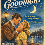 Song lyrics to It's a Pity to Say Goodnight, by Billy Reid and Mack Gordon