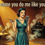Song lyrics to How Come You Do Me Like You Do? (1924) by Gene Austin and Roy Bergere