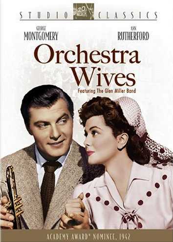 Orchestra Wives, starring George Montgomery, Ann Rutherford, Glenn MIller, Jackie Gleason